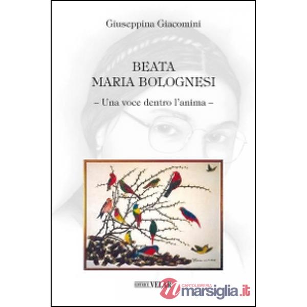 Beata Maria Bolognesi. Una voce dentro l'anima