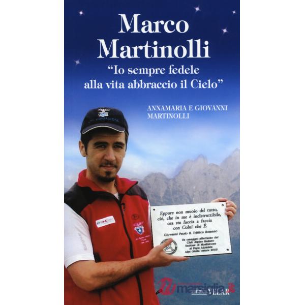 Marco Martinolli. «Io sempre fedele alla vita abbraccio il Cielo»