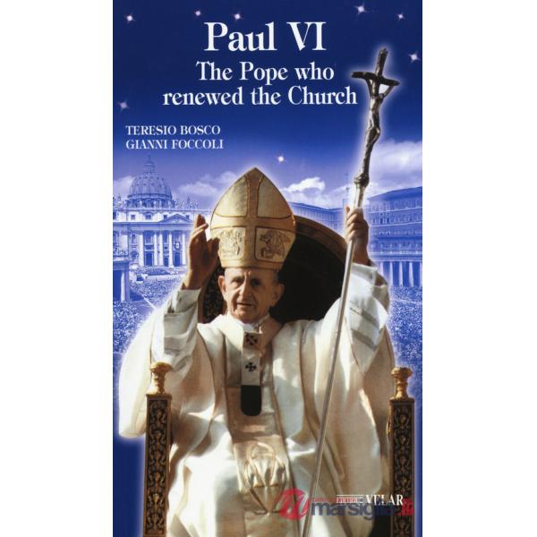 Paul VI. The Pope who renewed the Church