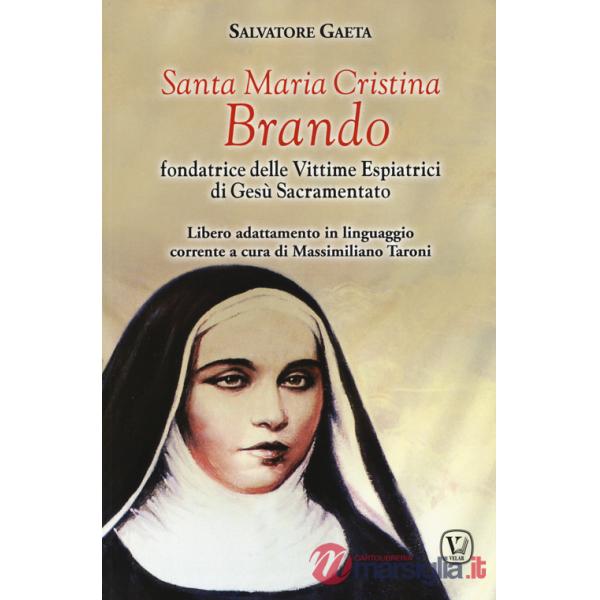 Santa Maria Cristina Brando. Fondatrice delle vittime espiatrici di Gesù Sacramentato