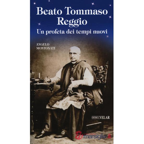 Beato Tommaso Reggio. Un profeta dei tempi nuovi
