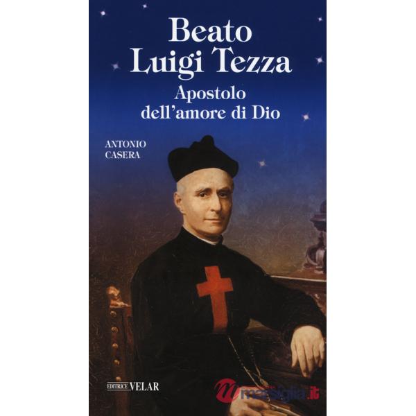 Beato Luigi Tezza. Apostolo dell'amore di Dio