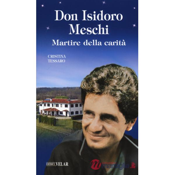 Don Isidoro Meschi. Martire della carità