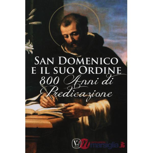 San Domenico e il suo ordine. 800 anni di predicazione