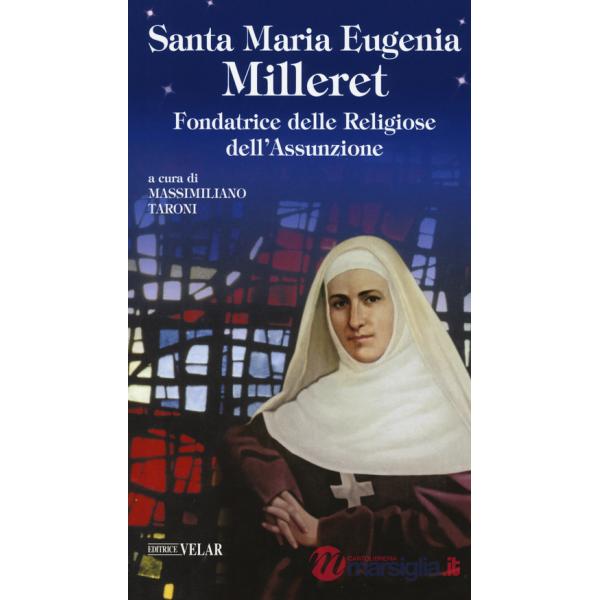 Santa Maria Eugenia Milleret. Fondatrice delle Religiose dell'Assunzione