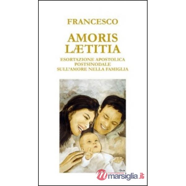 Amoris laetitia. Esortazione apostolica postsinodale sull'amore nella famiglia