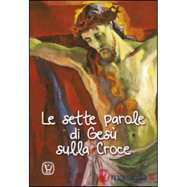 Sette parole di Gesù sulla Croce (Le)