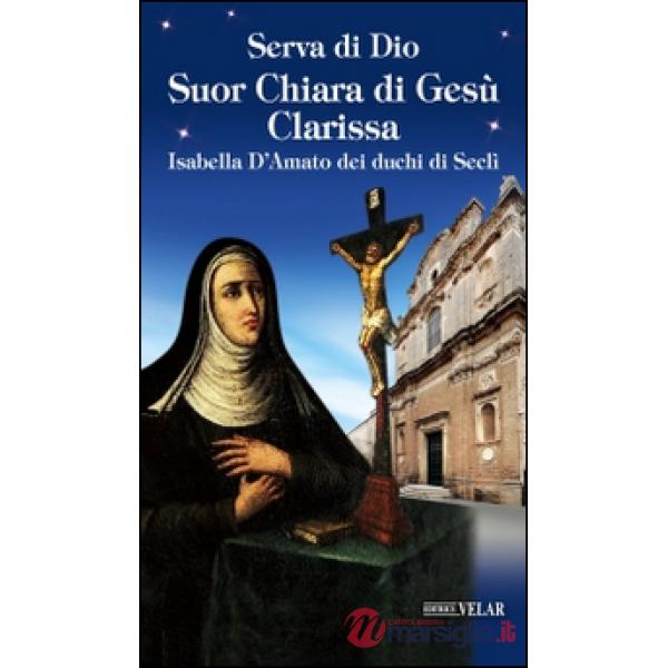 Serva di Dio Suor Chiara di Gesù Clarissa. Isabella D'Amato dei duchi di Seclì