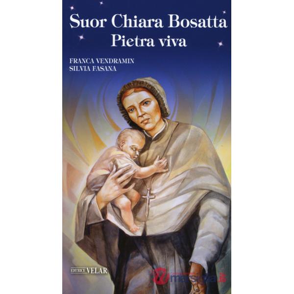 Suor Chiara Bosatta. Pietra viva