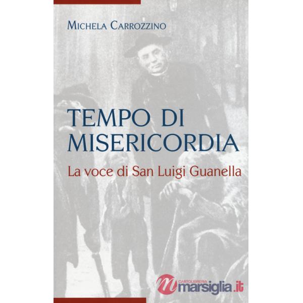 Tempo di misericordia. La voce di San Luigi Guanella