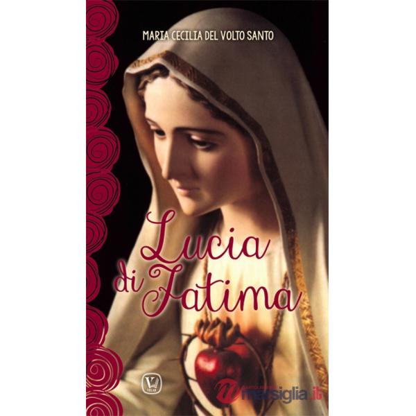 Lucia di Fatima. Nel centenario delle apparizioni di Fatima 1917-2017
