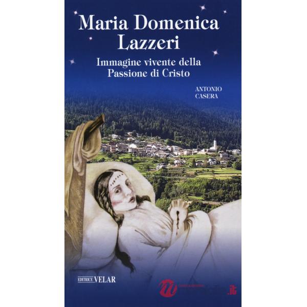 Maria Domenica Lazzeri. Immagine vivente della passione di Cristo