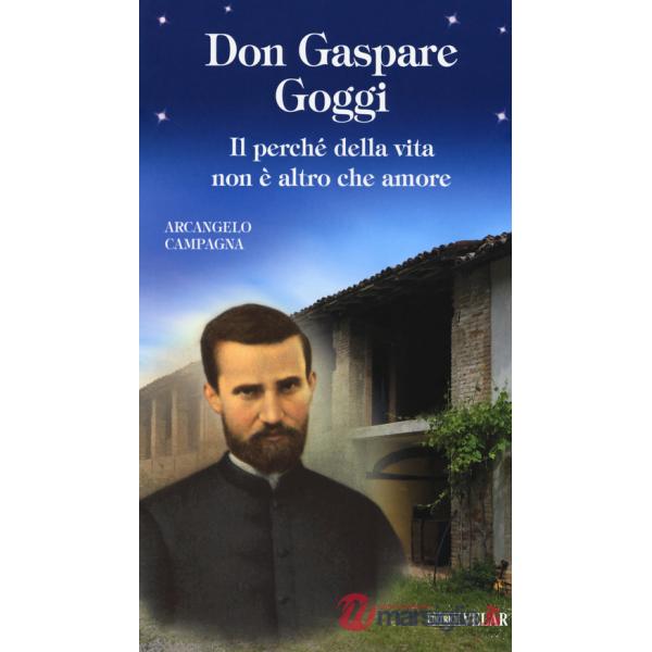 Don Gaspare Goggi. Il perché della vita non è altro che amore