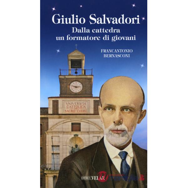 Giulio Salvadori. Dalla cattedra un formatore di giovani