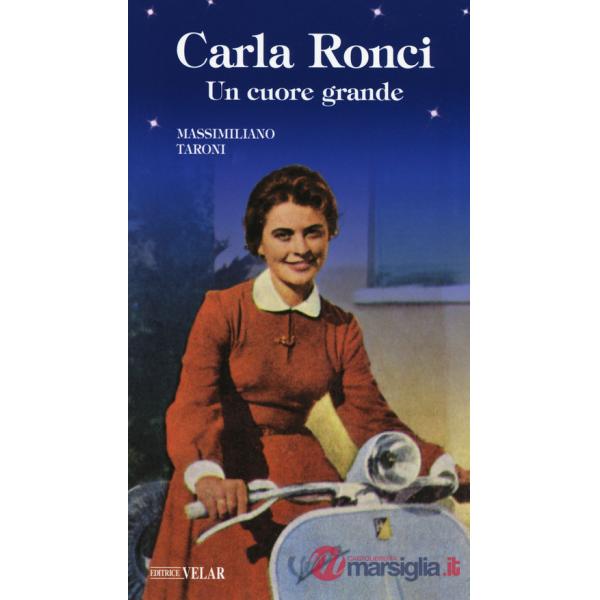 Carla Ronci. Un cuore grande