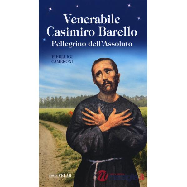 Venerabile Casimiro Barello. Pellegrino dell'Assoluto