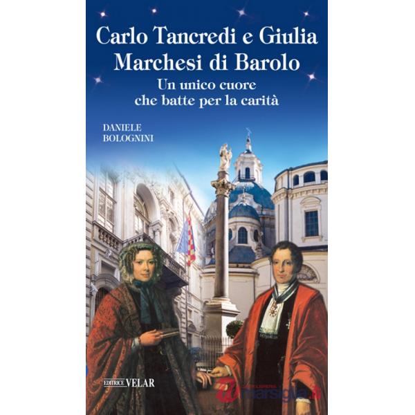 Carlo Tancredi e Giulia Marchesi di Barolo. Un unico cuore che batte per la carità