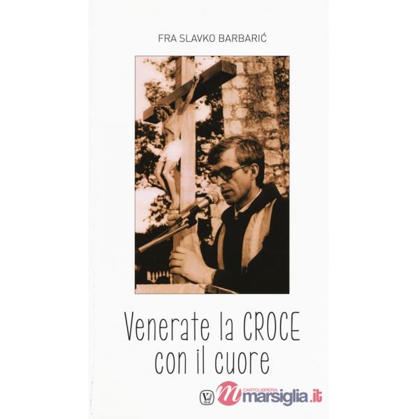 Venerate la croce con il cuore