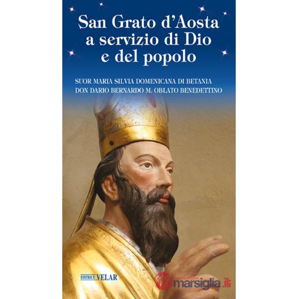 San Grato d'Aosta a servizio di Dio e del popolo. Ediz. illustrata