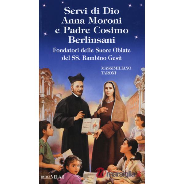 Servi di Dio Anna Moroni e padre Cosimo Berlinsani. Fondatori delle Suore Oblate del SS. Bambino Gesù