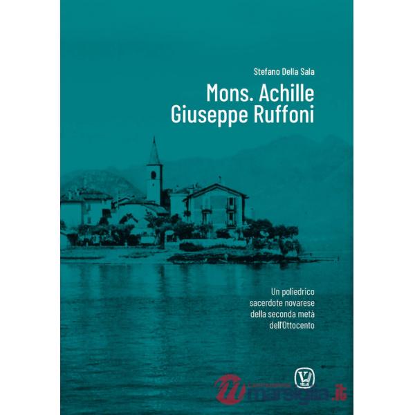 Mons. Achille Giuseppe Ruffoni. Un poliedrico sacerdote novarese della seconda metà dell'Ottocento