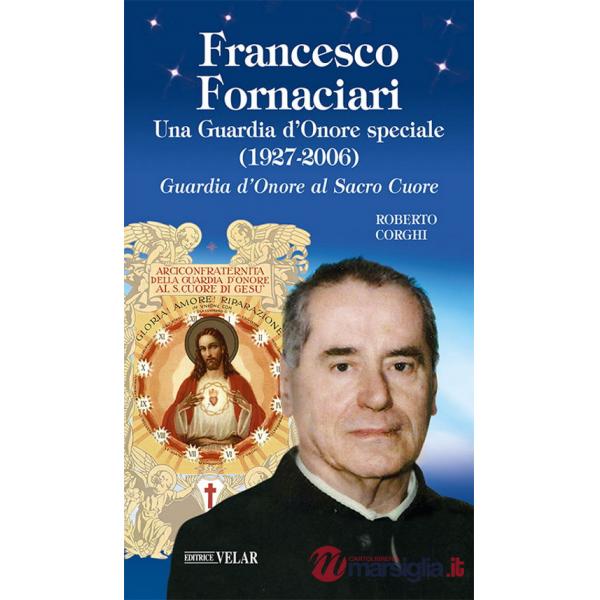 Francesco Fornaciari. Una Guardia d'Onore speciale (1927-2006). Guardia d'Onore al Sacro Cuore