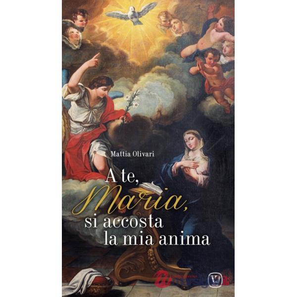 A te, Maria, si accosta la mia anima