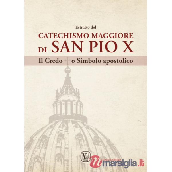 Estratto del Catechismo Maggiore di San Pio X. Il Credo o Simbolo apostolico