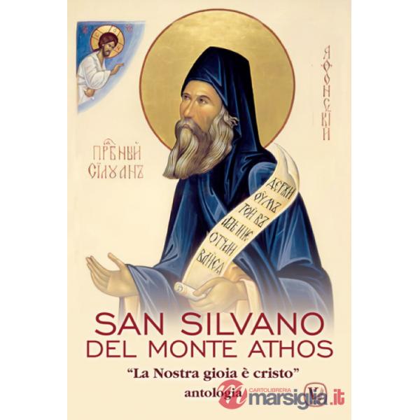San Silvano del monte Athos. «La nostra gioia è Cristo». Antologia