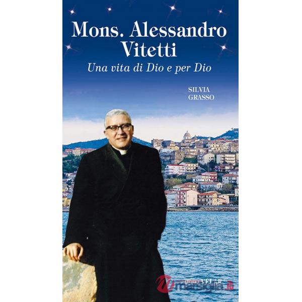 Mons. Alessandro Vitetti. Una vita di Dio e per Dio