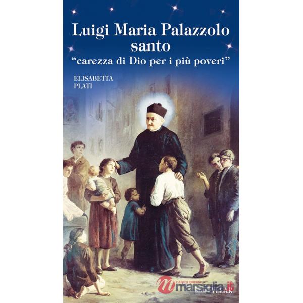 Luigi Maria Palazzolo santo. «Carezza di Dio per i più poveri»