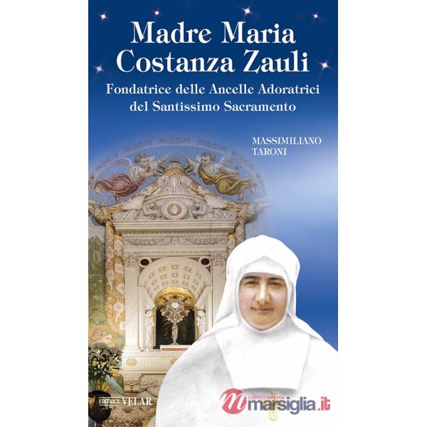 Madre Maria Costanza Zauli. Fondatrice delle Ancelle Adoratrici del Santissimo Sacramento