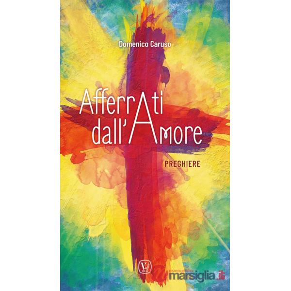 Afferrati dall'amore. Preghiere