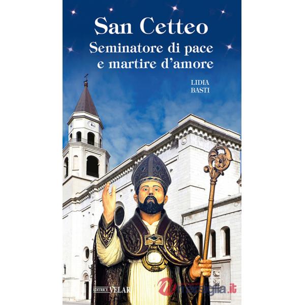 San Cetteo. Seminatore di pace e martire d'amore