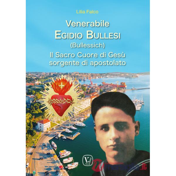 Venerabile Egidio Bullesi (Bullessich). Il Sacro Cuore di Gesù sorgente di apostolato