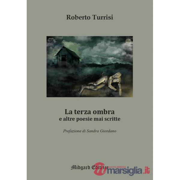 Terza ombra e altre poesie mai scritte. Nuova ediz. (La)