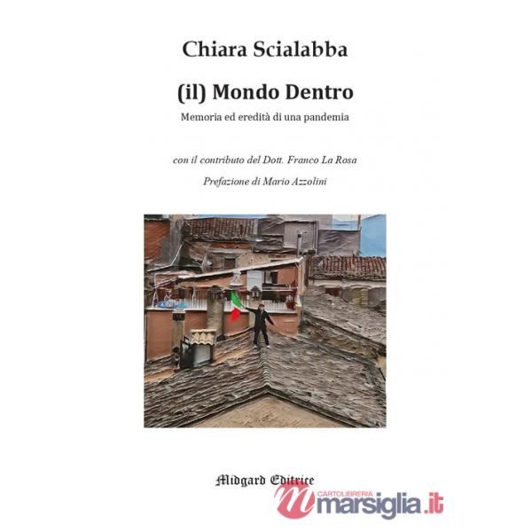 Mondo dentro. Memoria ed eredità di una pandemia (Il)