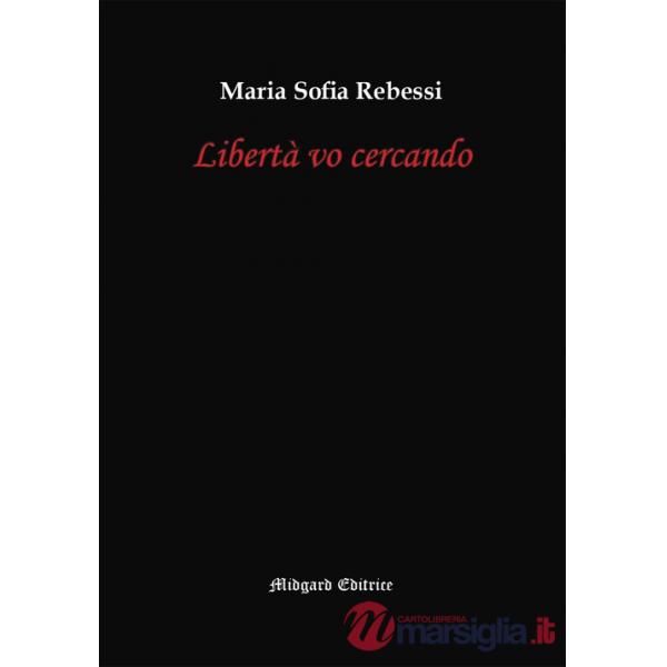 Libertà vo cercando