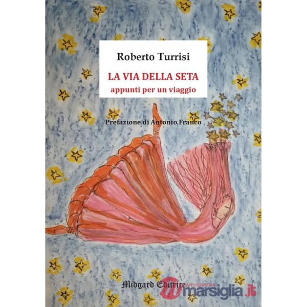 Via della seta. Appunti per un viaggio (La)