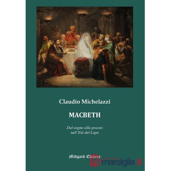 Macbeth. Dal sogno alla psicosi nell'Età del lupo