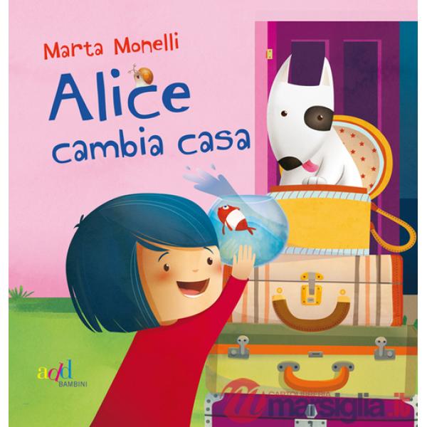 Alice cambia casa. Ediz. illustrata