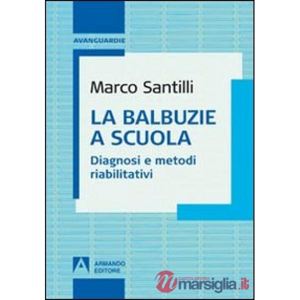 Balbuzie a scuola. Diagnosi e metodi riabilitativi (La)