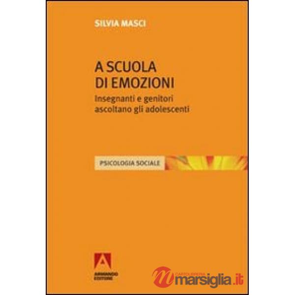 A scuola di emozioni. Insegnanti e genitori ascoltano gli adolescenti