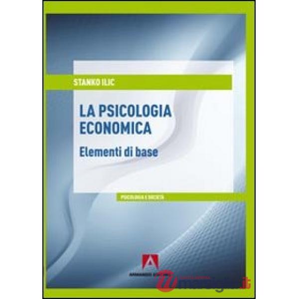 Psicologia economica. Elementi di base (La)