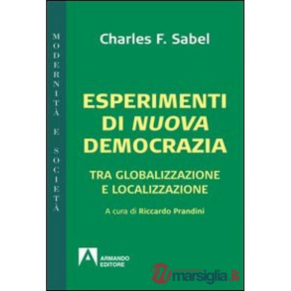 Esperimenti di nuova democrazia. Tra globalizzazione e localizzazione