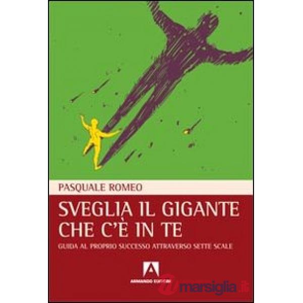 Sveglia il gigante che c'è in te. Guida al proprio successo attraverso sette scale