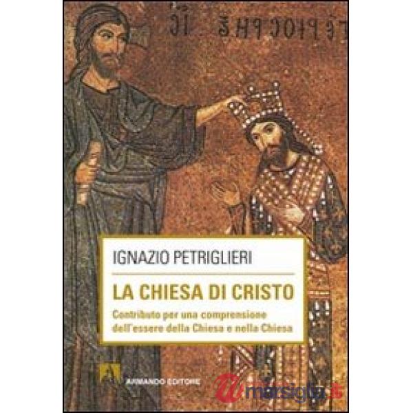 Chiesa di Cristo. Contributo per una comprensione dell'essere della Chiesa e nel
