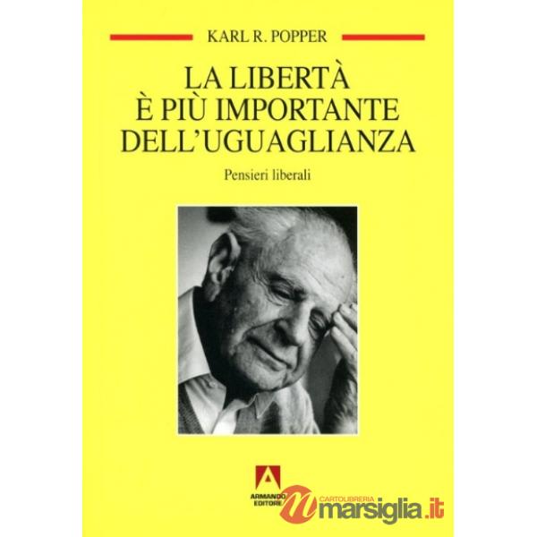 Libertà è più importante dell'uguaglianza. Pensieri liberali (La)