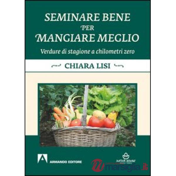 Seminare bene per mangiare meglio. Verdure di stagione a chilometri zero
