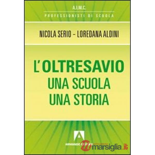 Oltresavio. Una scuola una storia (L')